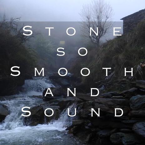 Stone so smooth and sound | Boomplay Music