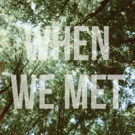 When We Met | Boomplay Music