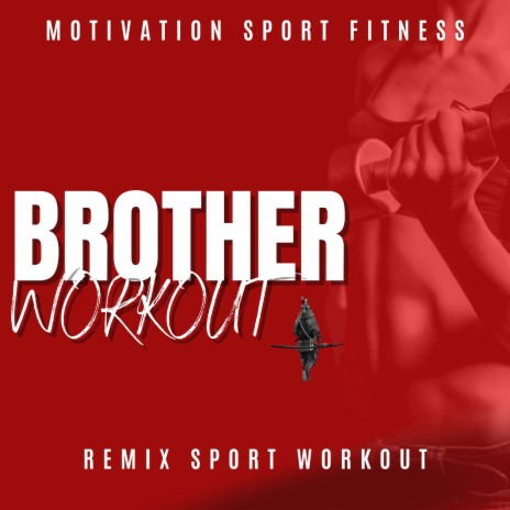 Brother Workout (126 Bpm) ft. Remix Sport Workout