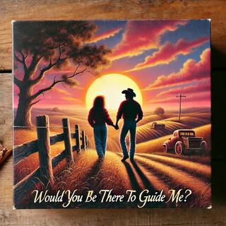 Would You Be There to Guide Me lyrics | Boomplay Music