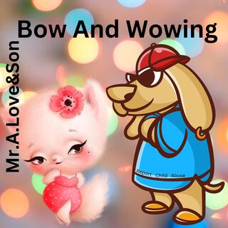 Bow And Wowing