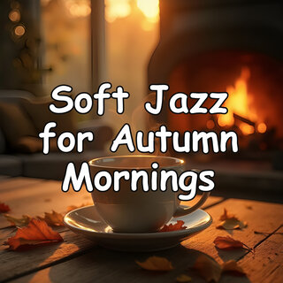 Soft Jazz for Autumn Mornings