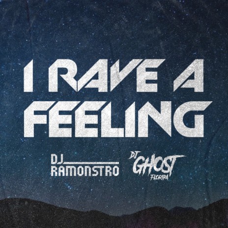 I Rave a Feeling ft. DJ Ghost Floripa | Boomplay Music