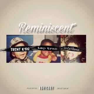 REMINISCENT ft. 2CLaFlame & Trent K1dd lyrics | Boomplay Music