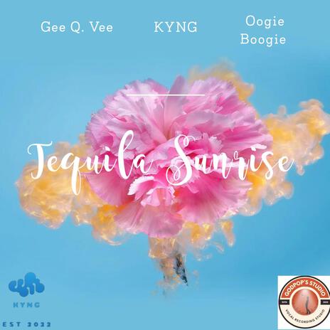 Tequila Sunrise ft. Gee Q. Vee & Oogie Boogie | Boomplay Music