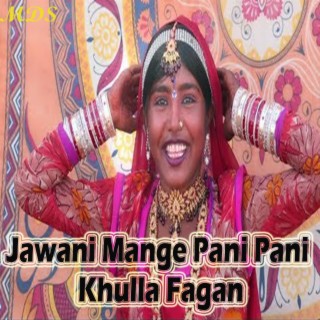 Jawani Mange Pani Pani Khulla Fagan