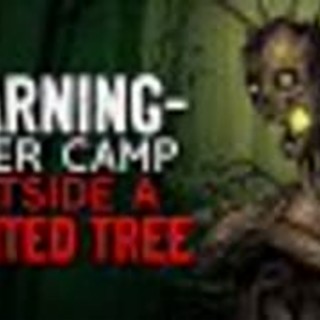 "WARNING Never Camp Outside a Haunted Tree" Creepypasta