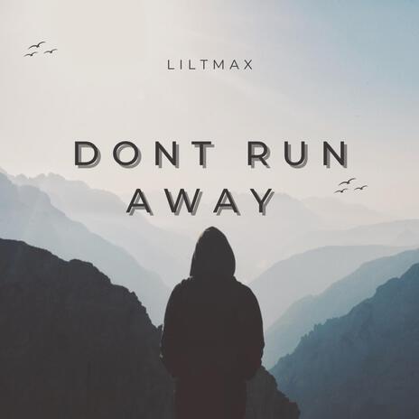 Don't Run Away | Boomplay Music