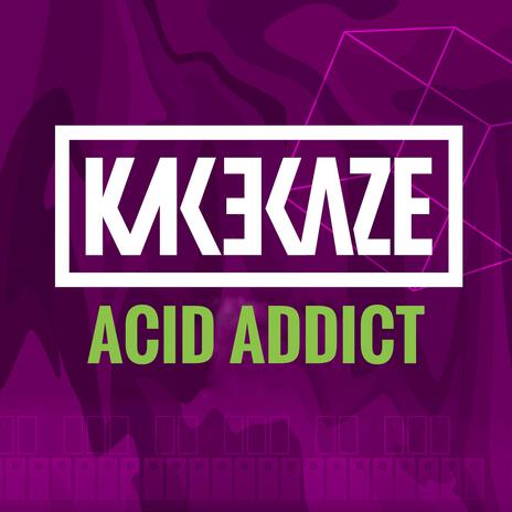 Acid Addict | Boomplay Music