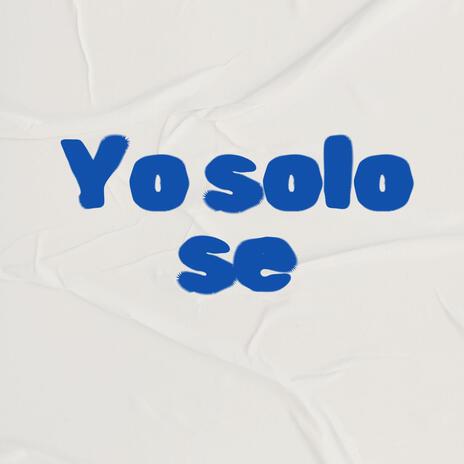 Yo solo se | Boomplay Music