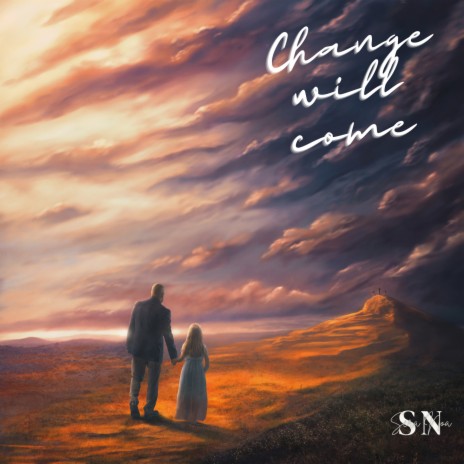 Change Will Come | Boomplay Music