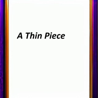 A Thin Piece