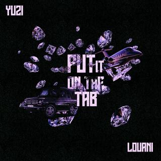 PUT IT ON THE TAB ft. Yuzi lyrics | Boomplay Music