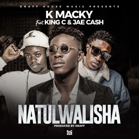 K Macky Natulwalisha ft. Jae cash & King C