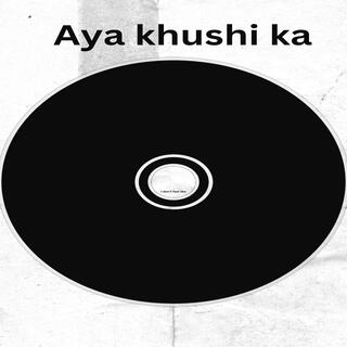 Aya khushi ka (feat. Zeeshan Shahzad)