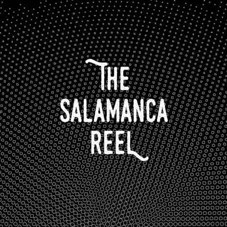 The Salamanca Reel