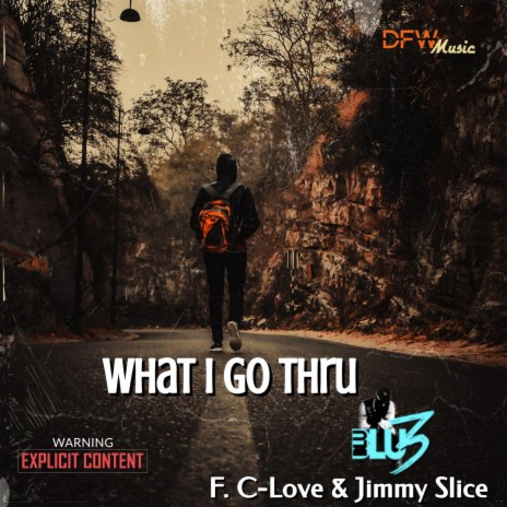 What I Go Thru ft. C-Love & Jimmy Slice | Boomplay Music