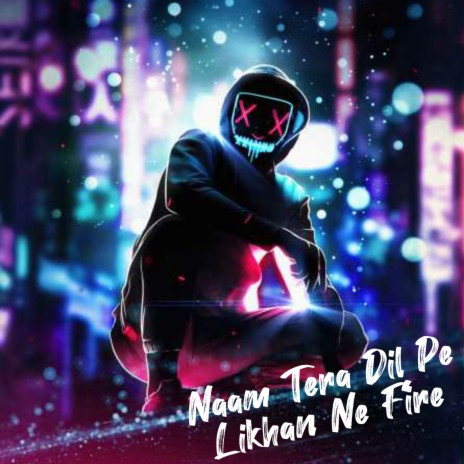 Naam Tera Dil Pe Likhan Ne Fire (Remix) | Boomplay Music
