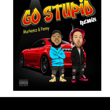 Go stupid (REMIX) ft. Murkemz | Boomplay Music