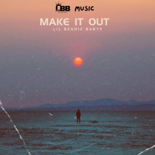 Make it out lyrics | Boomplay Music