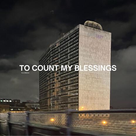 TO COUNT MY BLESSINGS | Boomplay Music