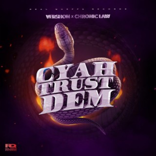 Cyah Trust Dem ft. Chronic Law lyrics | Boomplay Music