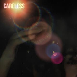 CARELESS lyrics | Boomplay Music