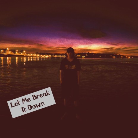 Let Me Break It Down | Boomplay Music