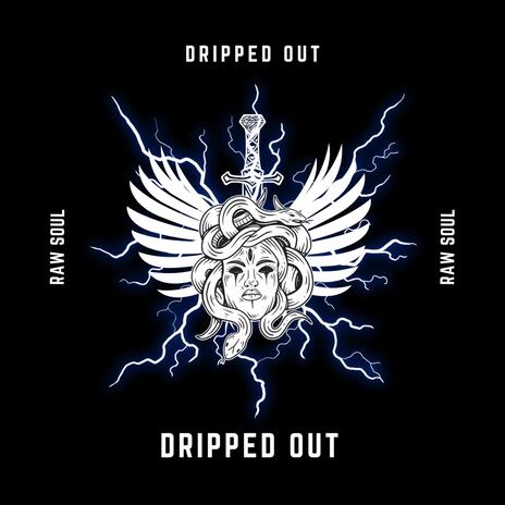 Dripped Out | Boomplay Music