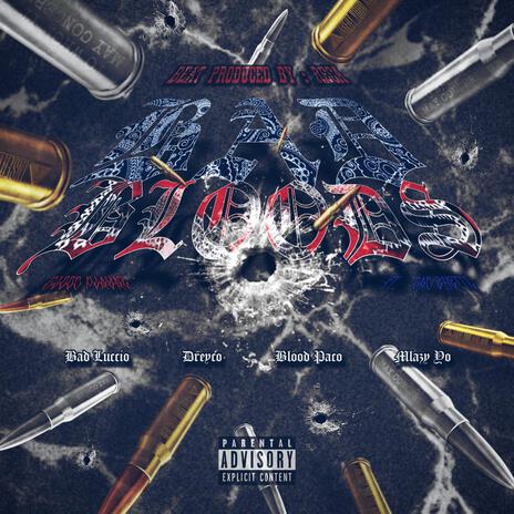 BAD BLOODS ft. BAD GHETTO, BAD LVCCIO, DREYCO, BLOOD PACO & MLAZY YO | Boomplay Music