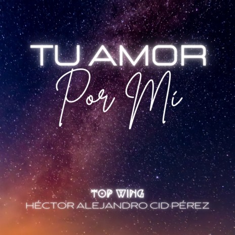 Tu Amor por Mi ft. Héctor Alejandro Cid Pérez