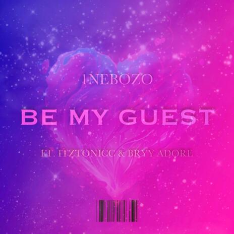 Be My Guest ft. ItzTonicc & Bryy Adore | Boomplay Music