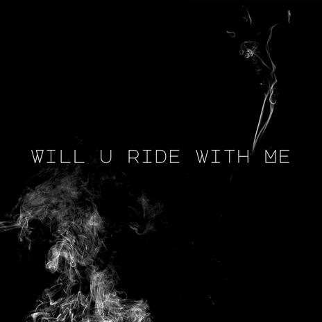 Will U Ride With Me ft. Scotheceo | Boomplay Music