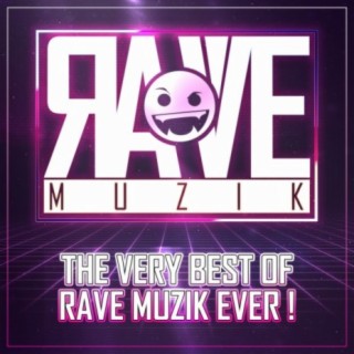 The Very Best of Rave Muzik Ever!