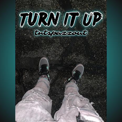 Turn It Up | Boomplay Music