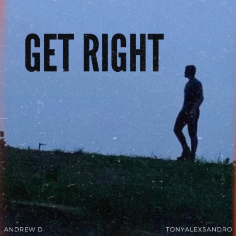 GET RIGHT ft. TonyAlexsandro | Boomplay Music