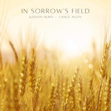 In Sorrow's Field (Piano Version) ft. Lance Allen | Boomplay Music