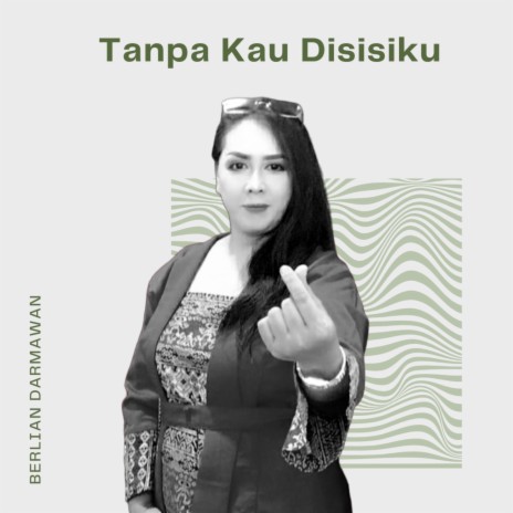 Tanpa Kau Disisiku | Boomplay Music