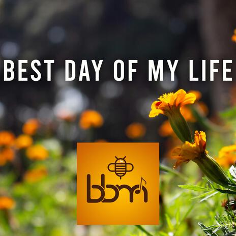 Best Day of My Life | Boomplay Music