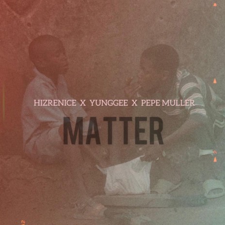 Matter ft. Yunggee & Pepe muller | Boomplay Music