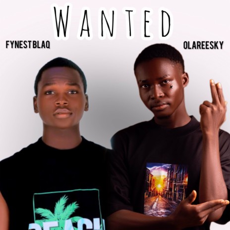 WANTED ft. Fynest blaq | Boomplay Music