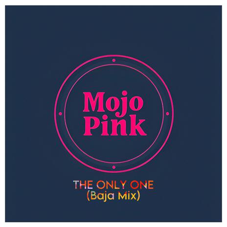 The Only One (Baja Mix) | Boomplay Music