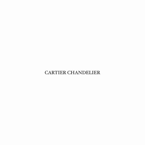 CARTIER CHANDELIER | Boomplay Music