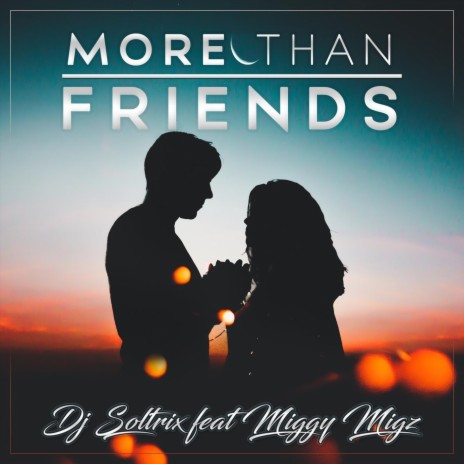 More Than Friends (feat. Miggy Migz) | Boomplay Music