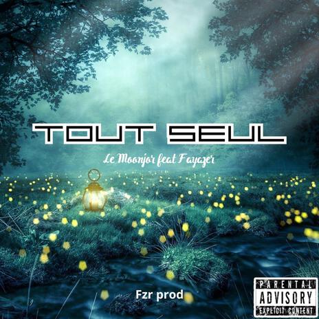 Tout seul ft. Fayazer | Boomplay Music