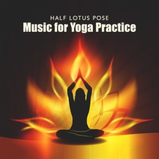 Half Lotus Pose: Music for Yoga Practice, Mindfulness Meditation Exercises, Yoga to Restore Energy, Therapy for Relaxation