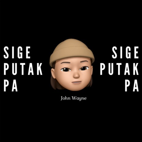 Sige Putak Pa | Boomplay Music