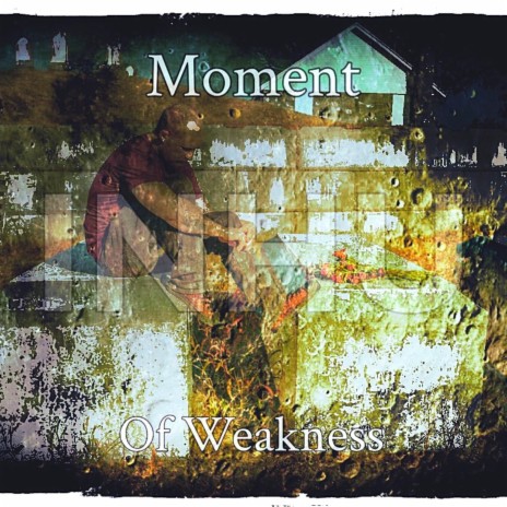 Moment Of Weakness | Boomplay Music