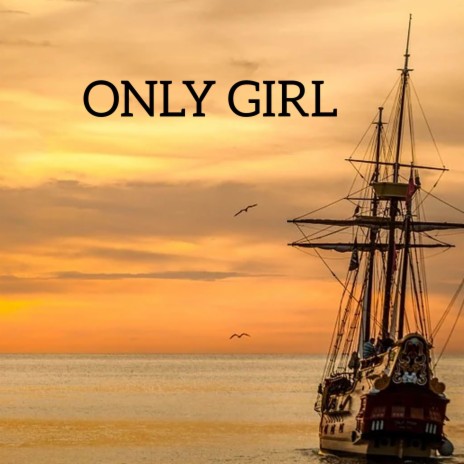 Only Girl | Boomplay Music