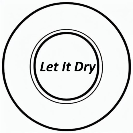 Let It Dry | Boomplay Music